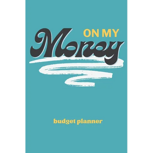 On My Money Budget Planner: Monthly Weekly Daily Expense Tracker for Paying Down Debt, Bills, and Growing Your Savings - Paperback