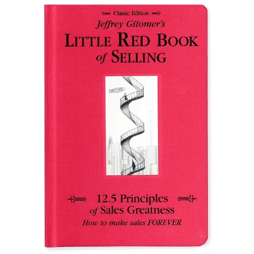 Jeffrey Gitomer's Little Red Book of Selling: 12.5 Principles of Sales Greatness, How to Make Sales Forever - Hardcover