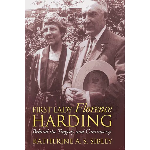 First Lady Florence Harding: Behind the Tragedy and Controversy - Paperback