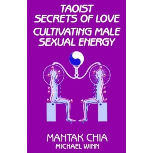 Taoist Secrets of Love: Cultivating Male Sexual Energy - Paperback