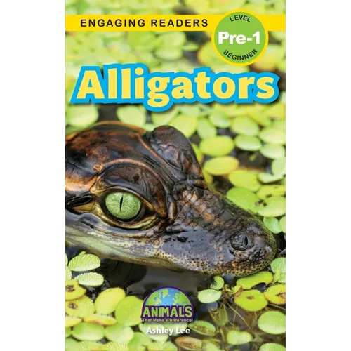 Alligators: Animals That Make a Difference! (Engaging Readers, Level Pre-1) - Hardcover