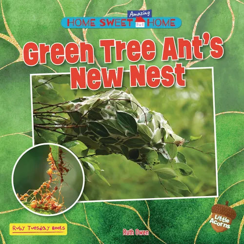 Green Tree Ant's New Nest - Library Binding