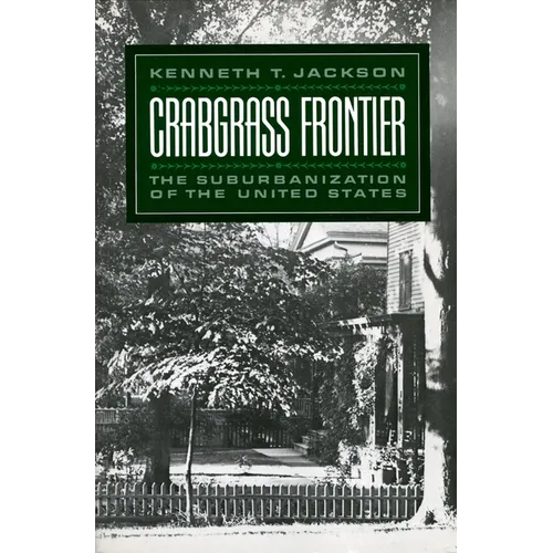 Crabgrass Frontier: The Suburbanization of the United States (Revised) - Paperback