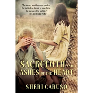 Sackcloth and Ashes of the Heart - Paperback