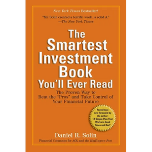 The Smartest Investment Book You'll Ever Read: The Proven Way to Beat the Pros and Take Control of Your Financial Future - Paperback
