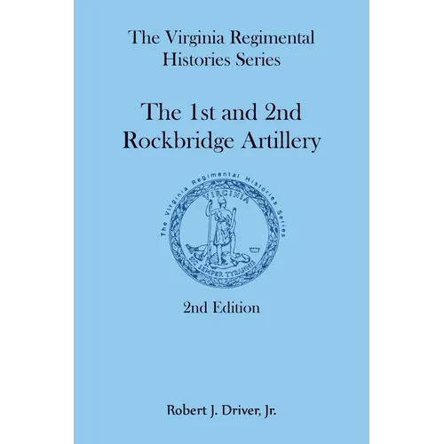 The Virginia Regimental Histories Series: The 1st and 2nd Rockbridge Artillery, 2nd Edition - Paperback