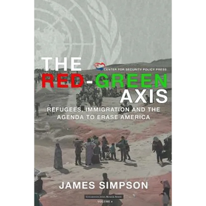 The Red-Green Axis: Refugees, Immigration and the Agenda to Erase America - Paperback