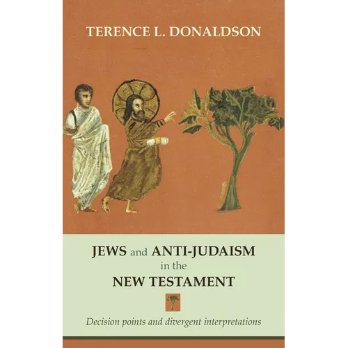 Jews and Anti-Judaism in the New Testament: Decision Points And Divergent Interpretations - Paperback