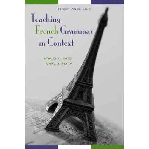 Teaching French Grammar in Context: Theory and Practice - Paperback