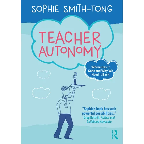 Teacher Autonomy: Where Has It Gone and Why We Need It Back - Paperback