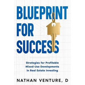 Blueprint for Success: Strategies for Profitable Mixed-Use Developments in Real Estate Investing - Paperback