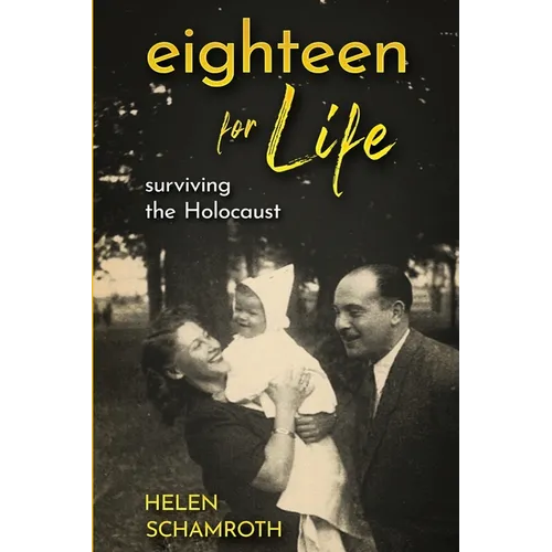 Eighteen for Life: Surviving the Holocaust - Paperback