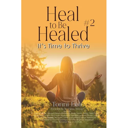 Heal to Be Healed #2: It's Time To Thrive - Paperback