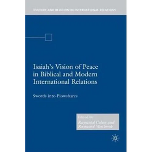 Isaiah's Vision of Peace in Biblical and Modern International Relations: Swords Into Plowshares - Hardcover
