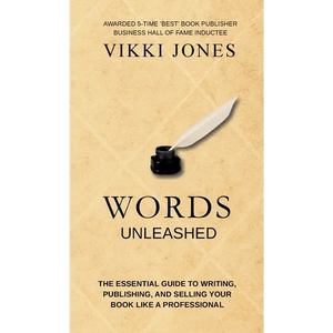 Words Unleashed - The Essential Guide to Writing, Publishing, and Selling Your Book Like a Professional - Hardcover