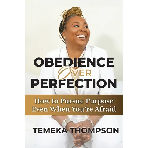 Obedience over Perfection: How to Pursue Purpose Even When You're Afraid - Paperback