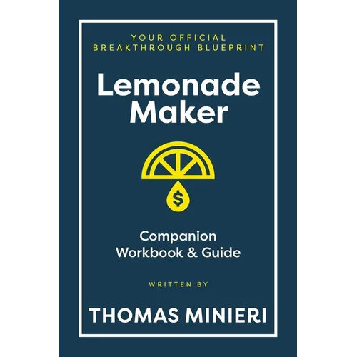 Lemonade Maker Workbook & Strategy Guide: The Entrepreneur Breakthrough Blueprint - Paperback