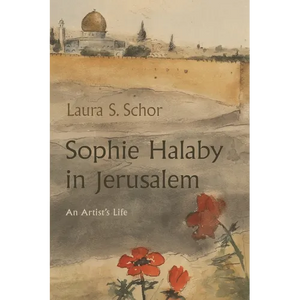 Sophie Halaby in Jerusalem: An Artist's Life - Paperback