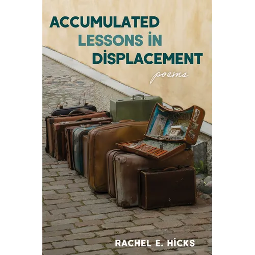Accumulated Lessons in Displacement: Poems - Paperback