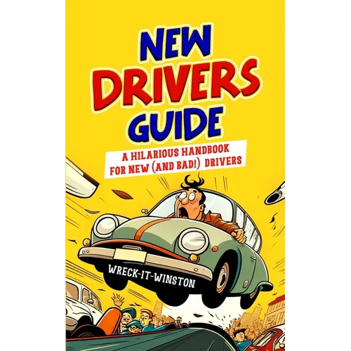 New Driver's Guide: A Hilarious Handbook for New (and Bad!) Drivers