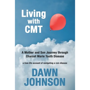 Living with CMT: A Mother and Son Journey through Charcot Marie Tooth Disease - Paperback