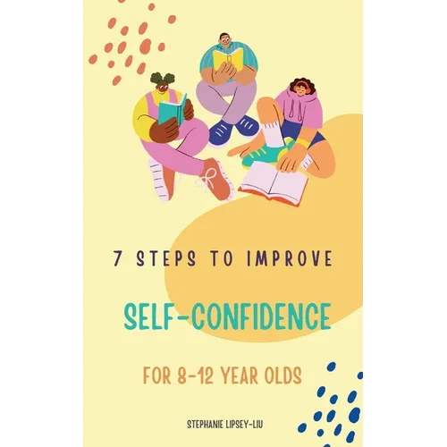 7 steps to Improve self-confidence for 8-12 year olds - Paperback