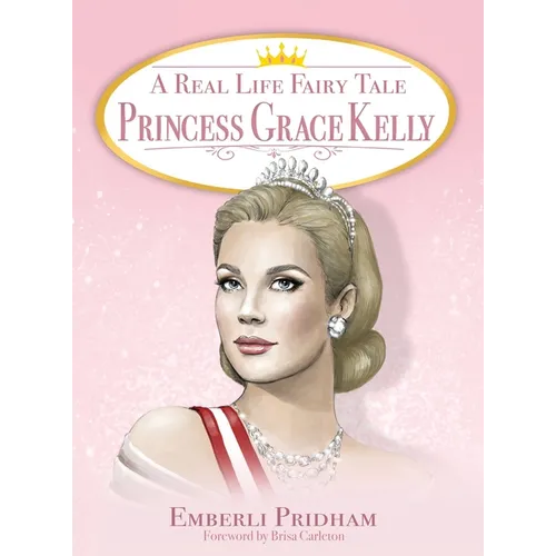 A Real Life Fairy Tale Princess Grace Kelly - Hardcover