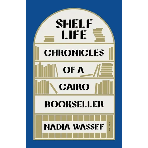 Shelf Life: Chronicles of a Cairo Bookseller - Paperback