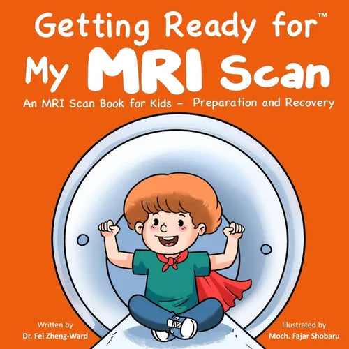 Getting Ready for My MRI Scan: An MRI Scan Book for Kids - Preparation and Recovery - Paperback