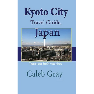 Kyoto City Travel Guide, Japan: Tourism information - Paperback