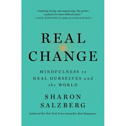 Real Change: Mindfulness to Heal Ourselves and the World - Paperback