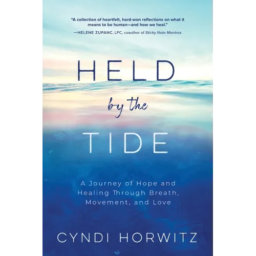 Held by the Tide: A Journey of Hope and Healing Through Breath, Movement, and Love - Paperback