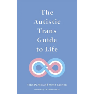 The Autistic Trans Guide to Life - Paperback