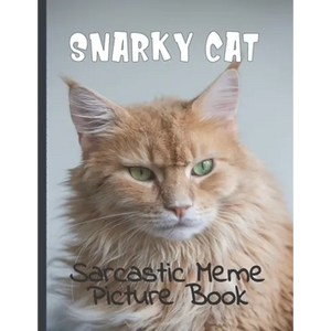 Snarky Cat Picture Book: Fun Gag Gift For Cat Lovers with Adult Humor Full Color Funny Sarcastic Memes - Paperback