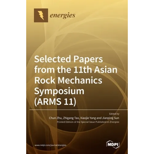 Selected Papers from the 11th Asian Rock Mechanics Symposium (ARMS 11) - Hardcover