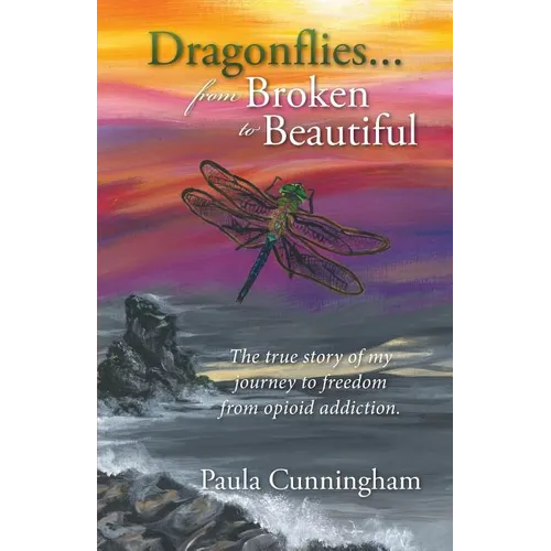 Dragonflies...From Broken to Beautiful - Paperback