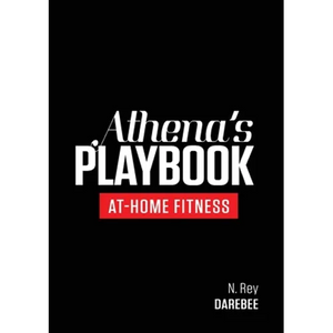 Athena's Playbook: No-Equipment Fitness Program and Workouts to Chisel Out the Best Version of You - Paperback