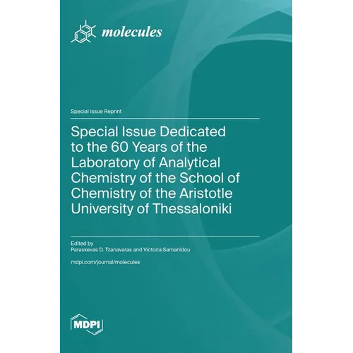 Special Issue Dedicated to the 60 Years of the Laboratory of Analytical Chemistry of the School of Chemistry of the Aristotle University of Thessaloni - Hardcover