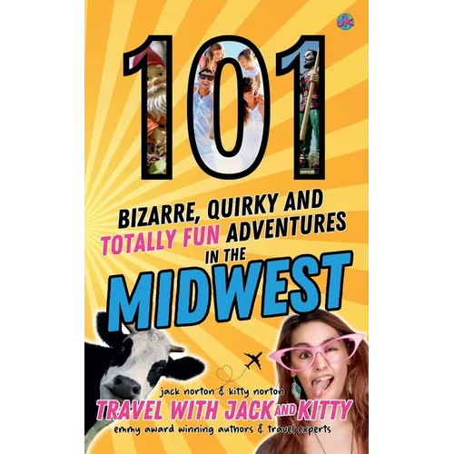 101 Bizarre, Quirky and Totally Fun Adventures in the Midwest - Paperback