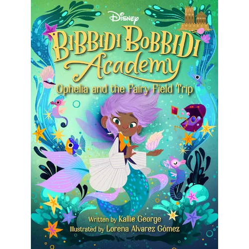 Disney Bibbidi Bobbidi Academy #3: Ophelia and the Fairy Field Trip - Paperback