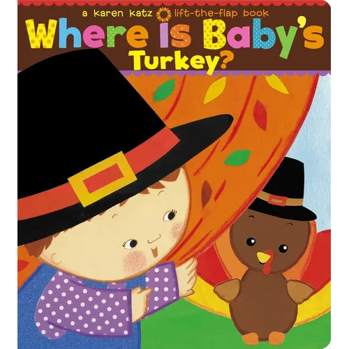 Where Is Baby's Turkey?: A Karen Katz Lift-The-Flap Book - Board Book
