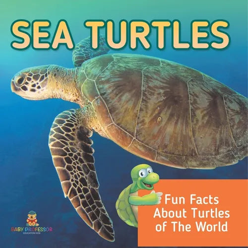 Sea Turtles: Fun Facts About Turtles of The World - Paperback
