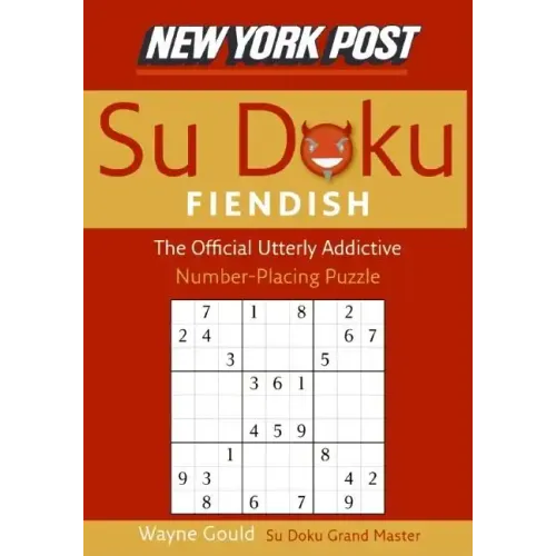 New York Post Fiendish Sudoku: The Official Utterly Addictive Number-Placing Puzzle - Paperback