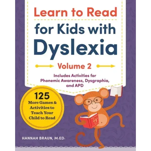 Learn to Read for Kids with Dyslexia, Volume 2: 125 More Games and Activities to Teach Your Child to Read - Paperback