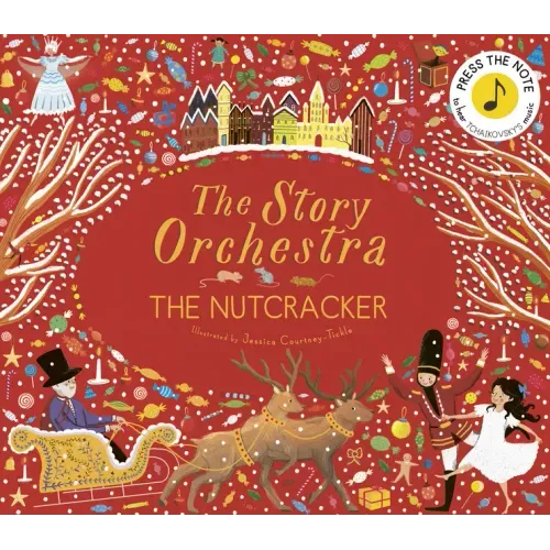 The Story Orchestra: The Nutcracker: Press the Note to Hear Tchaikovsky's Music - Hardcover