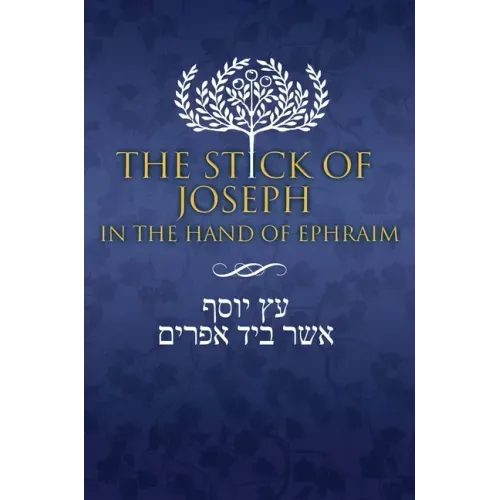 The Stick of Joseph in the Hand of Ephraim - Hardcover