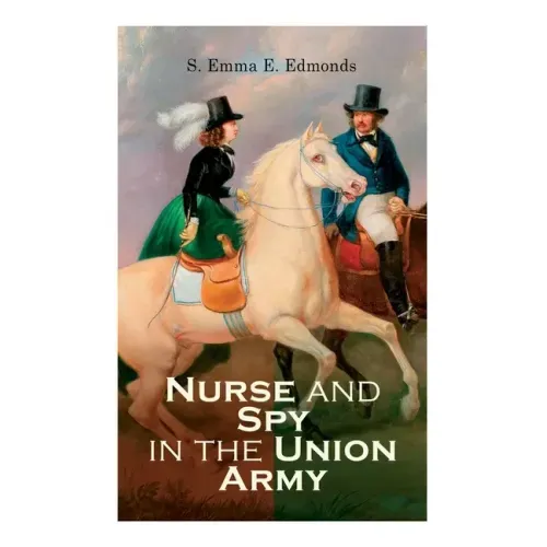 Nurse and Spy in the Union Army - Paperback