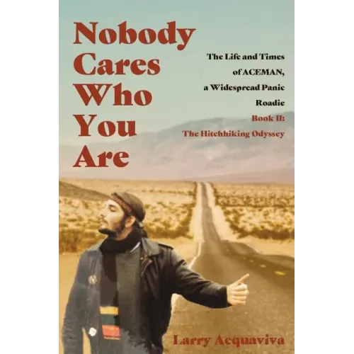 Nobody Cares Who You Are: Book II: The Hitchhiking Odyssey - Paperback