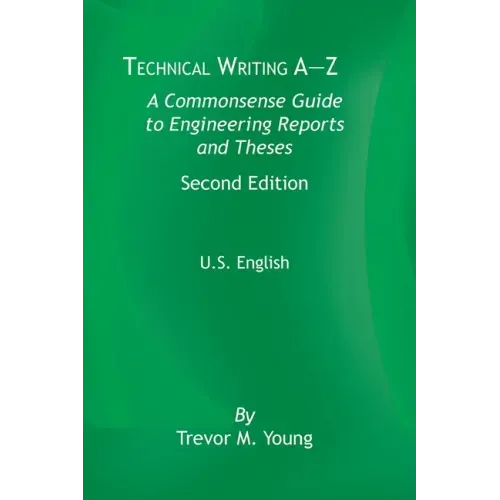 Technical Writing A-Z: A Commonsense Guide to Engineering Reports and Theses, Second Edition, U.S. English - Paperback