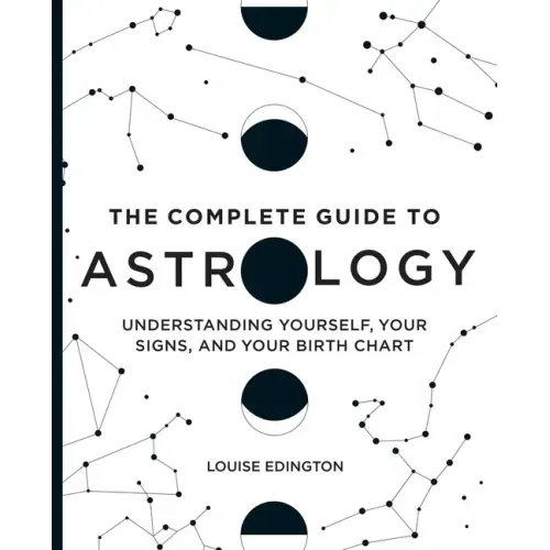 The Complete Guide to Astrology: Understanding Yourself, Your Signs, and Your Birth Chart - Paperback